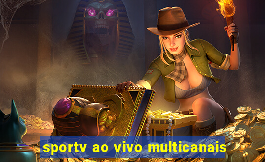 sportv ao vivo multicanais